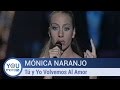 Mónica Naranjo - Tú y Yo Volvemos Al Amor