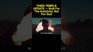 THIRD TEMPLE UPDATE — Built For The Antichrist, Not For God
