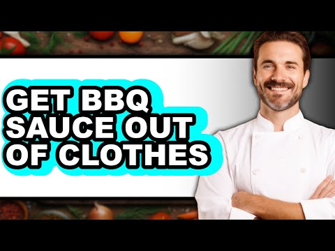 How to Get BBQ Sauce Out of Clothes - Full Guide