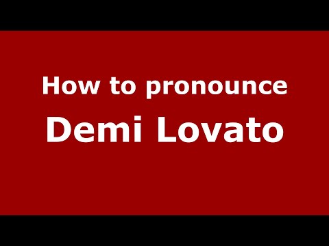 How to pronounce Demi Lovato