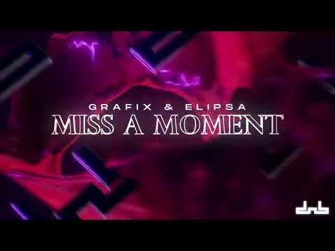 Grafix & Elipsa - Miss A Moment