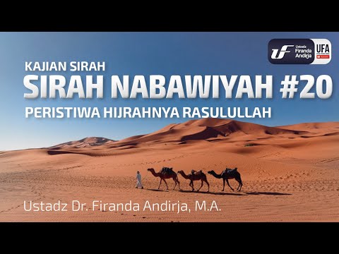 Sirah Nabawiyah #20 - Peristiwa Hijrahnya Rasulullah - Ust Dr. Firanda Andirja, M.A.