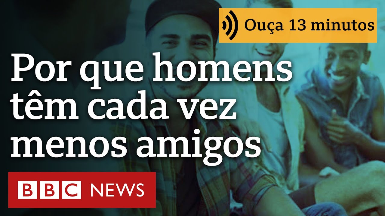 'Como descobri que não tinha amigos homens e o que aprendi com as mulheres para mudar isso'
