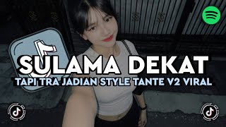 Download lagu DJ SULAMA DEKAT TAPI TRA JADIAN STYLE TANTE V2 (SLOWED REVERB) VIRAL TIKTOK - DJ PINPIN mp3 Download lagu DJ SULAMA DEKAT TAPI TRA JADIAN STYLE TANTE V2 (SLOWED REVERB) VIRAL TIKTOK - DJ PINPIN mp3