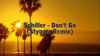 Schiller - Don't Go (Stygma Remix) (HD)