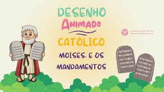 Moisés e os Mandamentos - Desenho Animado Católico