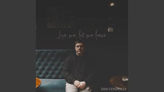 Musik-Video-Miniaturansicht zu Love Me, Let Me Leave Songtext von Dan Connolly