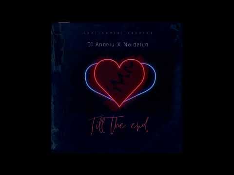 DJ Andelu X Naidelyn - Till the end (Concept Video)
