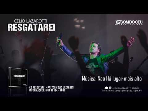 Não há lugar mais alto - CD Resgatarei de Celio Lazarotti OFICIAL