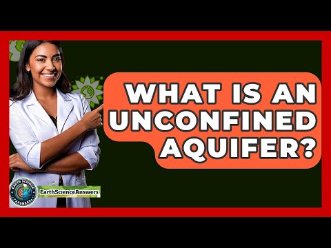 What Is An Unconfined Aquifer? - Earth Science Answers