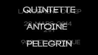 LANCEMENT D'ALBUM Antoine Pelegrin Quintet - Teaser #3