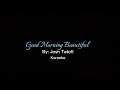 Good Morning Beautiful By Josh Tatofi Karaoke Lyrics In Description