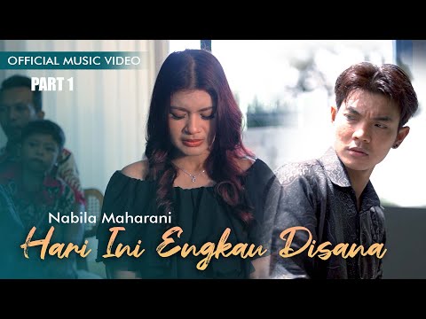 Hari Ini Engkau Disana - Nabila Maharani (Official Music Video) | Part 1
