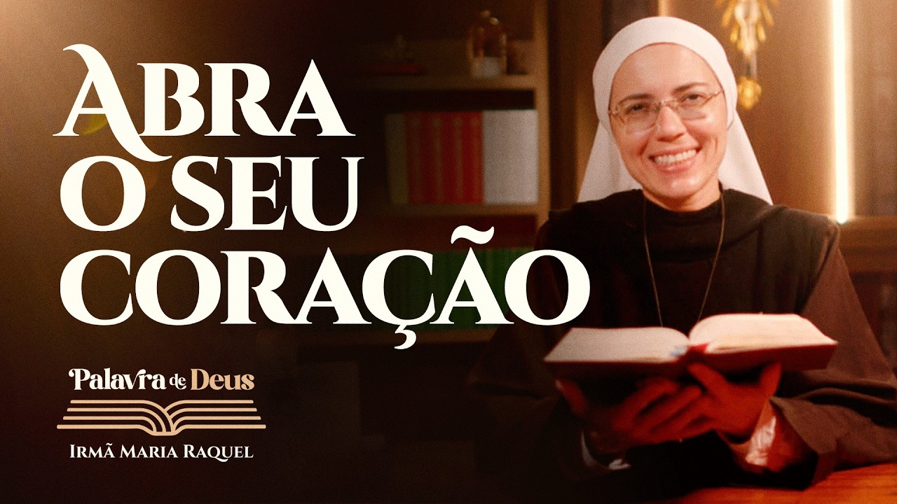 Abra o seu coração (Lc 4,24-30) Palavra de Deus | Irmã Maria Raquel 09/03