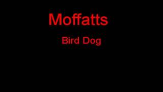 Moffatts Bird Dog + Lyrics