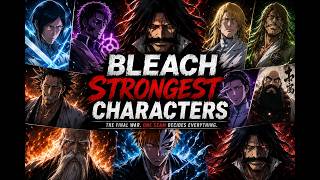 Top 10 STRONGEST Bleach Characters Ever