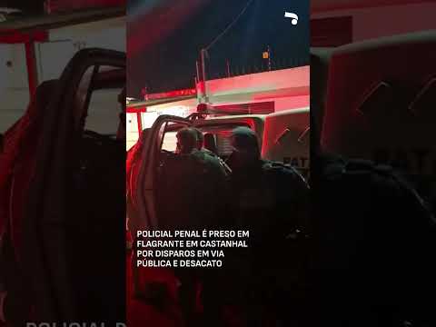 Policial Penal é preso em flagrante em Castanhal por disparos em via pública e desacato