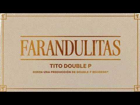 Tito Double P - Farandulitas