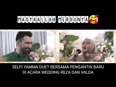 MasyaAllah Merdu nya | SELFI YAMMA duet Bersama Pengantin Baru di Acara Wedding REZA dan VALDA