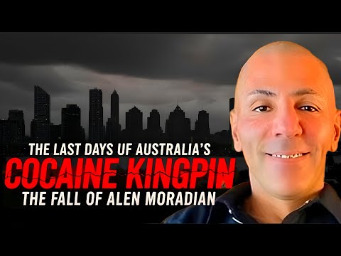 The Last Days of Australia’s Cocaine Kingpin: The Fall of Alen Moradian