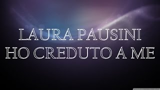 Laura Pausini - Ho creduto a me [TESTO]