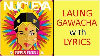 Laung Gawacha Ft Avneet Khurmi with LYRICS | NUCLEYA | BASS RANI | Full Album