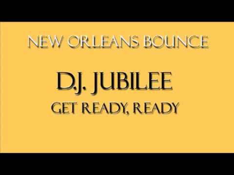 New Orleans Bounce - D.J. Jubilee - Get Ready, Ready