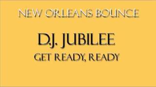 New Orleans Bounce - D.J. Jubilee - Get Ready, Ready