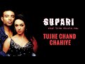 Tujhe Chand Chahiye Supari 2003