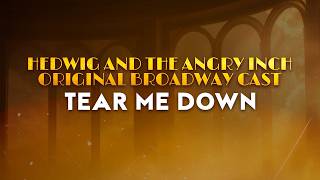 Hedwig and the Angry Inch Original Broadway Cast - Tear me Down (Lyrics)