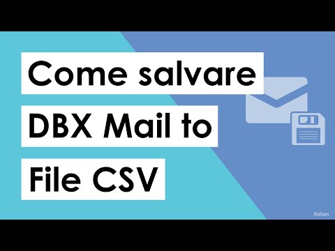 Come salvare DBX Mail in formato CSV Excel? - Soluzione Istantanea