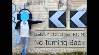Denny Loco Feat. F.O.N.- No Turning Back (Denny Loco & Pj Remix)