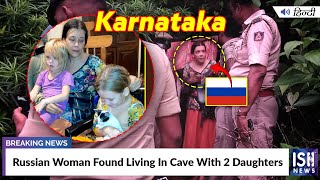 Karnataka: Russian Woman Found Living In Cave With 2 Daughters