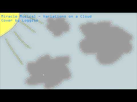 Miracle Musical - Variations on a Cloud (Loggite Cover)