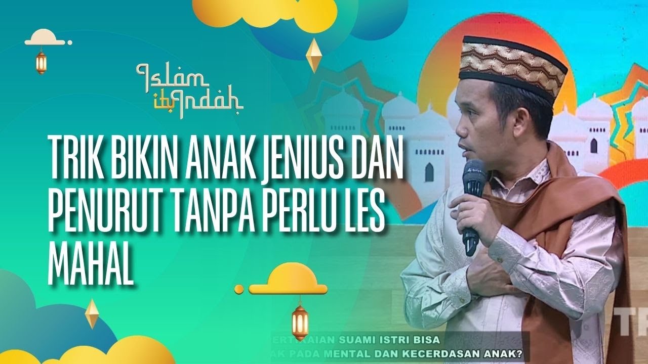 Trik Bikin Anak Jenius & Penurut Tanpa Perlu Les Mahal - ISLAM ITU INDAH (28/08/26) P2