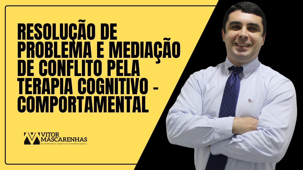 Resolução de problema e mediação de conflito pela terapia cognitivo - comportamental