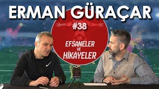 Erman Güraçar – Efsaneler ve Hikâyeler – 38. Bölüm