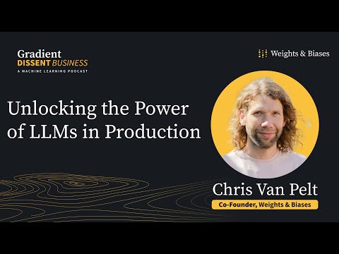 Chris Van Pelt On W&B, MLOps & Bringing LLMs To Production