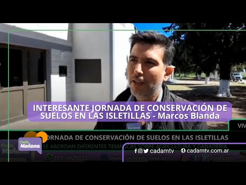 INTERESANTE JORNADA DE CONSERVACIÓN DE SUELOS EN LAS ISLETILLAS - Marcos Blanda