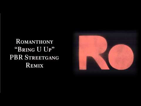 Romanthony "Bring U Up" (PBR Streetgang Remix)