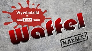 Miniaturka - WywyiaDzikii z YouTuberami-Waffel