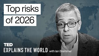 The Biggest Global Risks for 2026 | TED Explains the World with Ian Bremmer