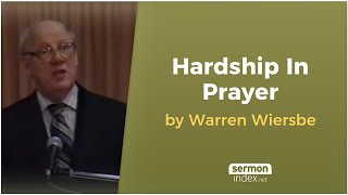 Hardship In Prayer by Warren Wiersbe