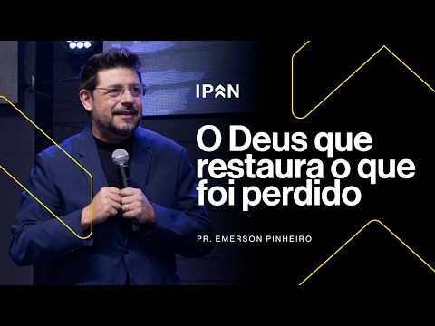 O DEUS QUE RESTAURA O QUE FOI PERDIDO | PR. EMERSON PINHEIRO