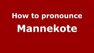 How to pronounce Mannekote