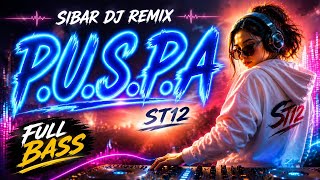 Download lagu P.U.S.P.A – ST12 | DJ Remix Full Bass | Sibar DJ REMIX mp3