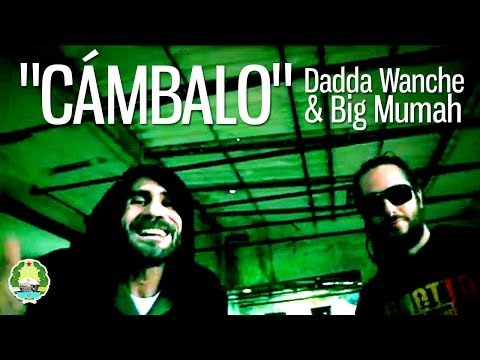 "CÁMBALO" Dadda Wanche & Big Mumah