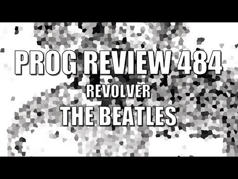 Prog Review 484 - Revolver - The Beatles