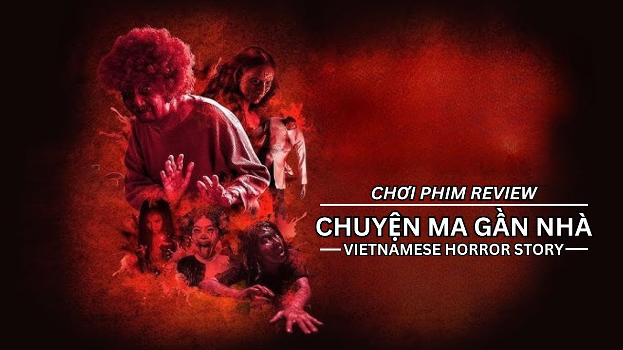 REVIEW PHIM: CHUYỆN MA GẦN NHÀ - TRUYỀN THUYẾT ĐÔ THỊ VIỆT NAM - PHIM MA CHIẾU RẠP VIỆT NAM