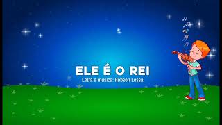 ELE É O REI - com narração e vocal | CANTATA DE NATAL INFANTIL